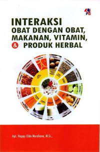 Image of INTERAKSI OBAT DENGAN OBAT,MAKANAN, VITAMIN & PRODUK HERBAL