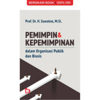 Image of PEMIMPIN DAN KEPEMIMPINAN DALAM ORGANISASI PUBLIK DAN BISNIS