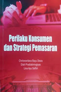PERILAKU KONSUMEN DAN STRATEGI PEMASARAN