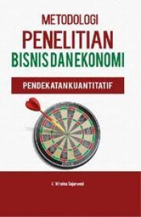 METODOLOGI PENELITIAN BISNIS DAN EKONOMI PENDEKATAN KUANTITATIF