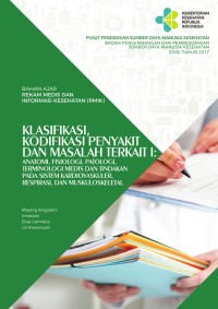 Ebook Bahan Ajar Rekam Medis dan Informasi Kesehatan (RMIK), Klasifikasi, Kodifikasi Penyakit dan Masalah Terkait I: Anatomi, Fisiologi, Patologi, Terminologi Medis, dan Tindakan Pada Sistem Kardiovaskuler, Respirasi, dan Muskuloskeletal