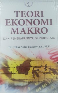 Teori Ekonomi Makro : dan Penerapannya di Indonesia