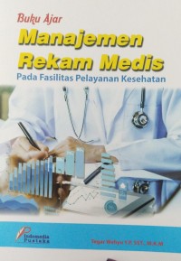 Buku Ajar Manajemen Rekam Medis pada Fasilitas Pelayanan Kesehatan