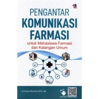 PENGANTAR KOMUNIKASI FARMASI UNTUK MAHASISWA FARMASI DAN KALANGAN UMUM